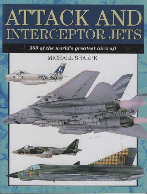 Attack and Interceptor Jets:300 or the World's Greatest Aircraft