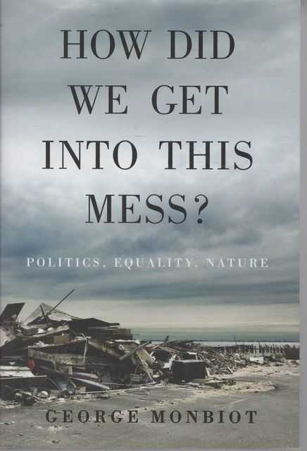How Did We Get Into This Mess Politics, Equality, Nature
