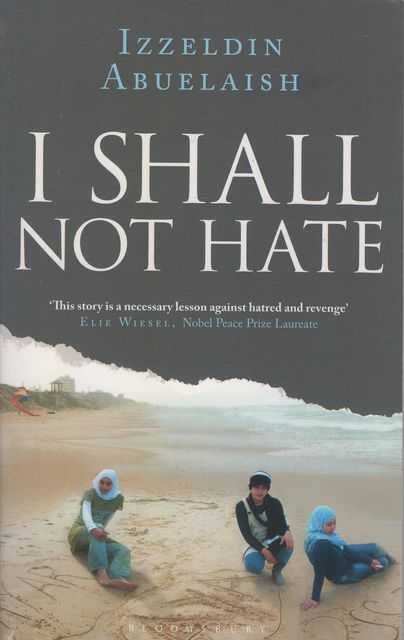 I Shall Not Hate: A Gaza Doctor's Journey on the Road to peace and Human Dignity