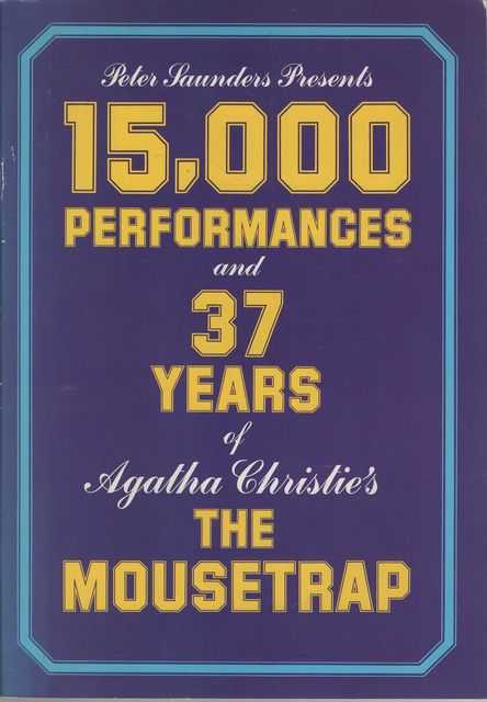 Peter Saunders Presents 15,000 Perfomances and 37 Years of Agatha Christie's of The Mousetrap