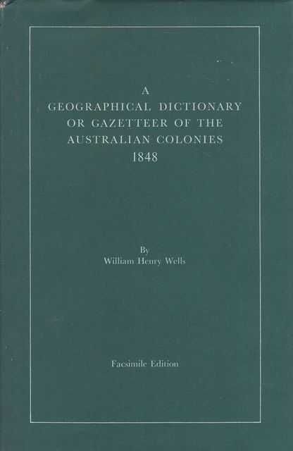 Image for A Geographical Dictionary or Gazetteer of the Australian Colonies 1848 A Geographical Dictionary or Gazetteer of the Australian Colonies 1848