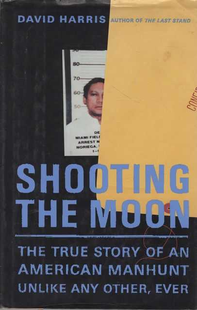 Shooting the Moon: The True Story of an American Manhunt Unlike Any Other, Ever
