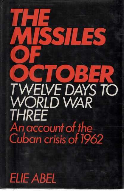 The Missiles of October: Twelve Days to World War Three