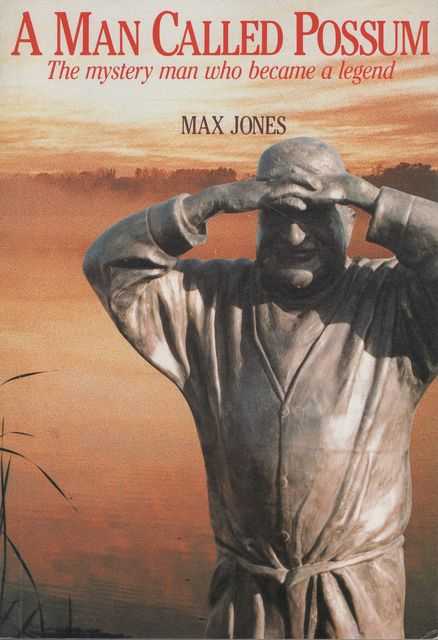 A Man Called Possum: The Mystery Man Who Became A Legend