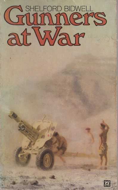 Gunners At War: A Tactical Study of the Royal Artillery in the Twentieth Century