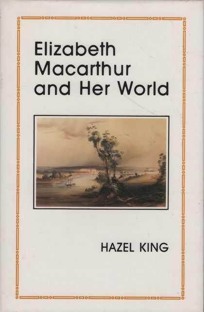 Elizabeth Macarthur and Her World