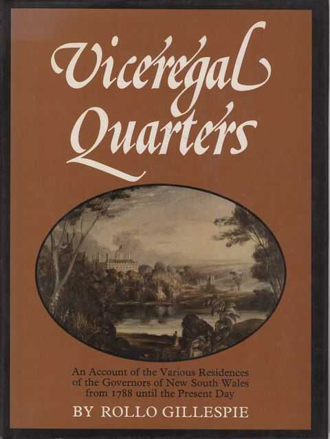 Viceregal Quarters: An Account of the Various Residences of the Governors of New South Wales from 1788 until the Present Day