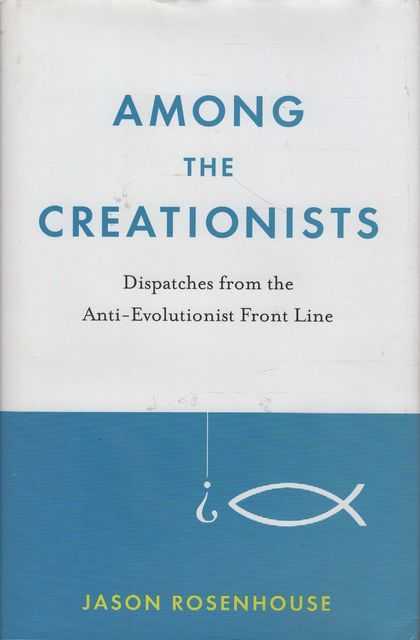 Among The Creationists: Dispatches from the Anti-Evolutionist Front Line