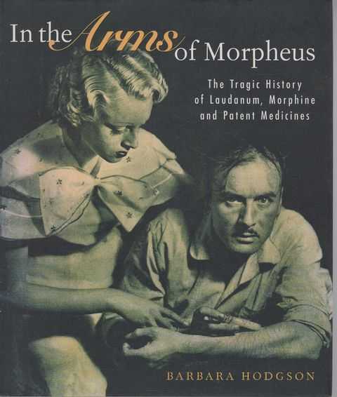 In The Arms of Morpheus: The Tragic History of Laudanum, Morphine and Patent Medicines