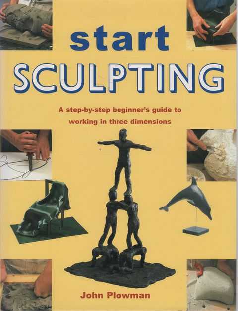 Start Sculpting: A Step-by-Step Beginner's Guide to Working in Three Dimensions