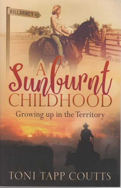 Image for A Sunburnt Childhood: Growing Up In The Territory A Sunburnt Childhood: Growing Up In The Territory