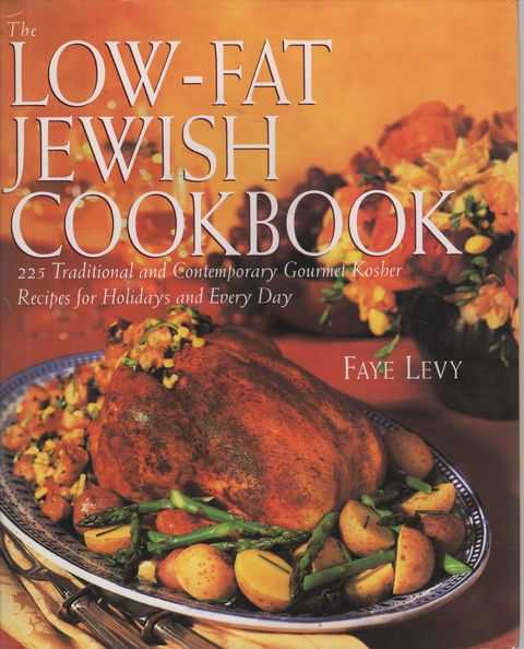 The Low-Fat Jewish Cookbook: 225 Traditional and Contemporary Gourmet Kosher Recipes for Holidays and Every Day