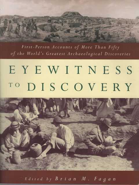 Eyewitness to Discovery: First Person Accounts of More than Fifty of the World's Greatest Archaeological Discoveries