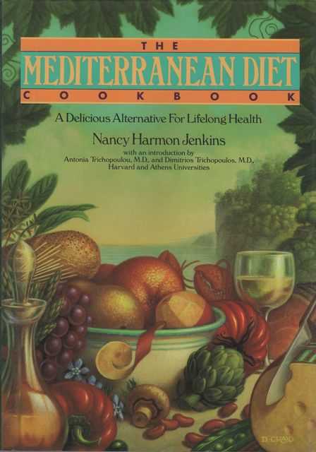 The Mediterranean Diet Cookbook: A Delicious Alternative for Lifelong Health