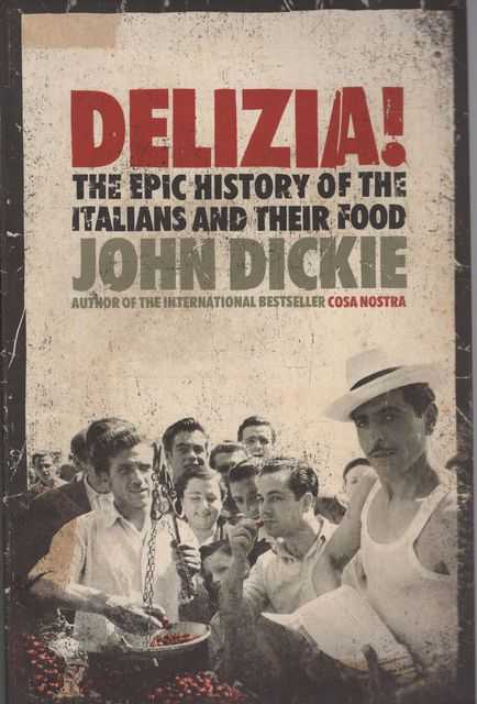 Delizia! The Epic Story of the Italians and their Food