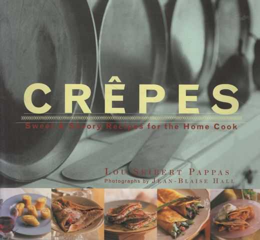 Crepes: Sweet & Savoury Recipes for the Home Cook