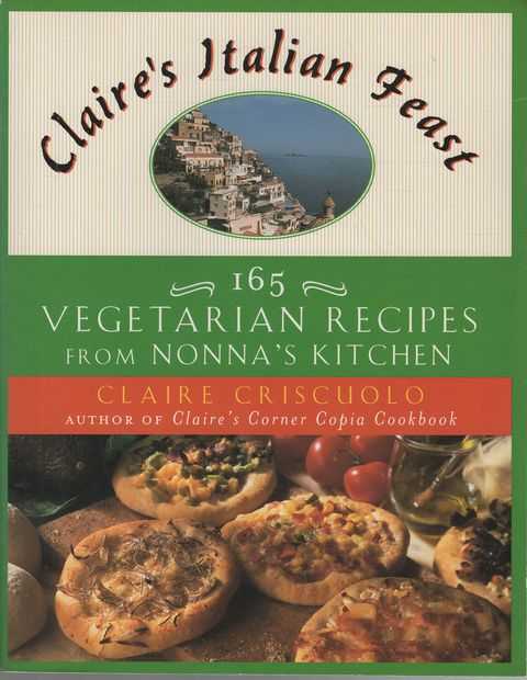 Claire's Italian Feast: 165 Vegetarian Recipes from Nonna's Kitchen