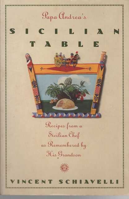 Papa Andrea's Sicilian Table: Recipes from a Sicilian Chef as Remembered by his Grandson