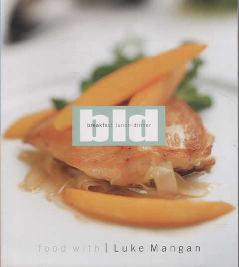 BLD: Breakfast, Lunch, Dinner - Food With Luke Mangan