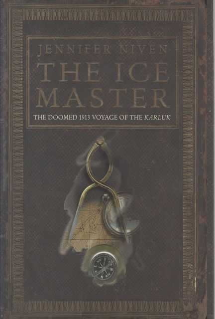 The Ice Master: The Doomed 1913 Voyage of the Karluk
