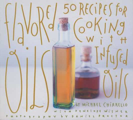 Flavoured Oils: 50 Recipes for Cooking with Infused Oils