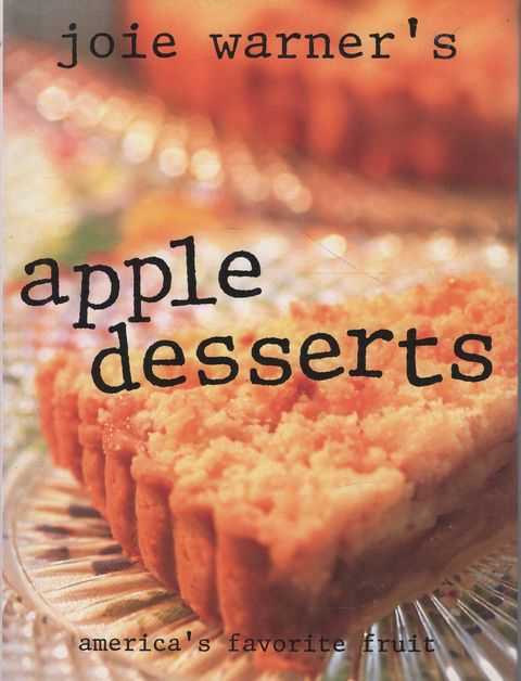Joie Warner's Apple Desserts: America's Favorite Fruit