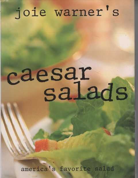 Joie Warner's Caesar Salads: America's Favorite Salad