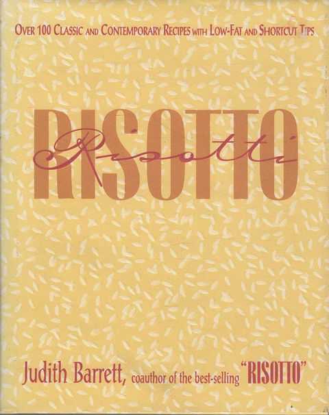 Risotto: Over 100 Classic and Contemporary Recipes with Low-Fat an Shortcut Tips