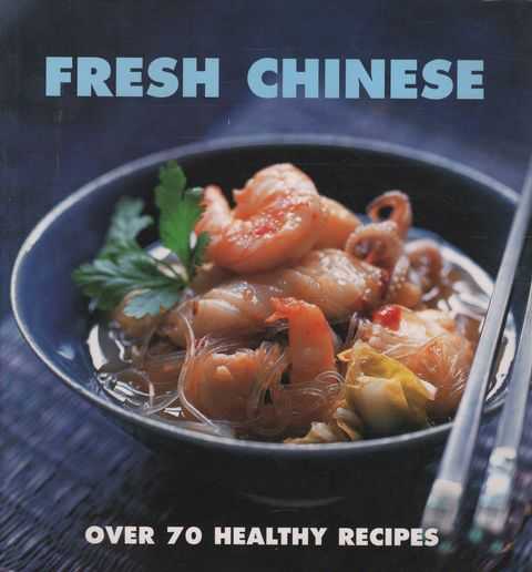 Fresh Chinese - Over 70 Healthy Recipes