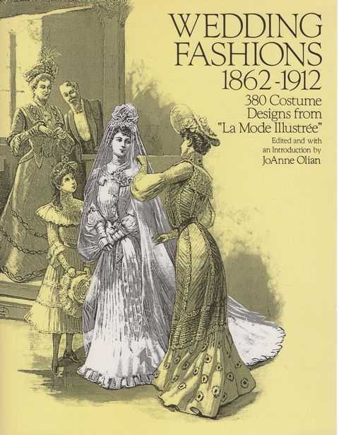 Wedding Fashions 1862-1912: 380 Costume Designs from 