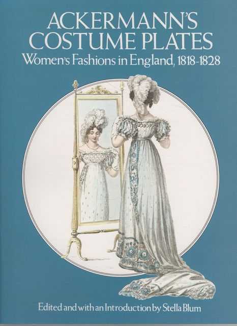 Ackermann's Costume Plates: Women's Fashions in England, 1818-1828