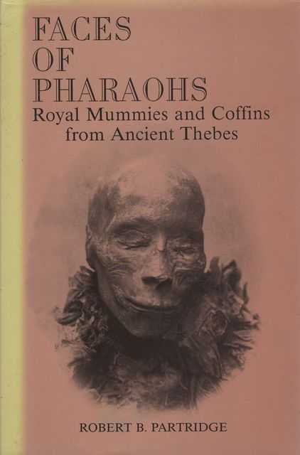 Faces of Pharaohs: Royal Mummies and Coffins from Ancient Thebes