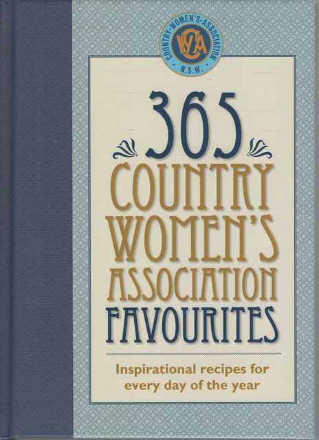 365 Country Women's Associates Favourites: Inspirational Recips for Every Day of the Year