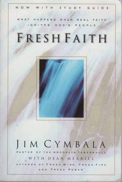 Fresh Faith: WShat Happens when Real Faith Ignites God's People