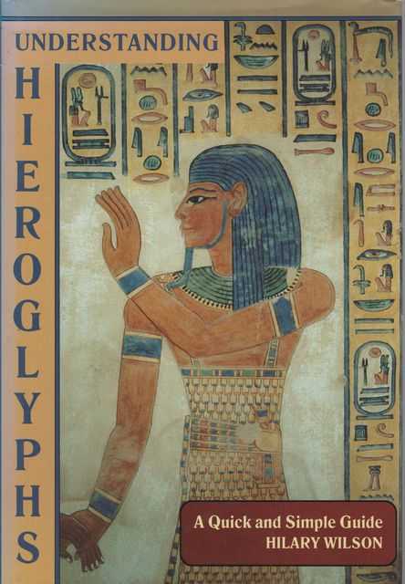Understanding Hieroglyphs: A Quick and Simple Guide