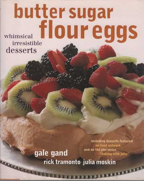 Butter Sugar Flour Eggs: Whimsical Irresistible Desserts