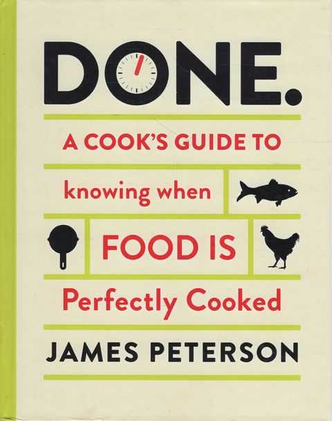 Done. A Cook's Guide to Knowing when Food is Perfectly Cooked