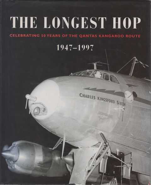 The Longest Hop: Celebrating 50 Years of the Qantas Kangaroo Route 1947-1997
