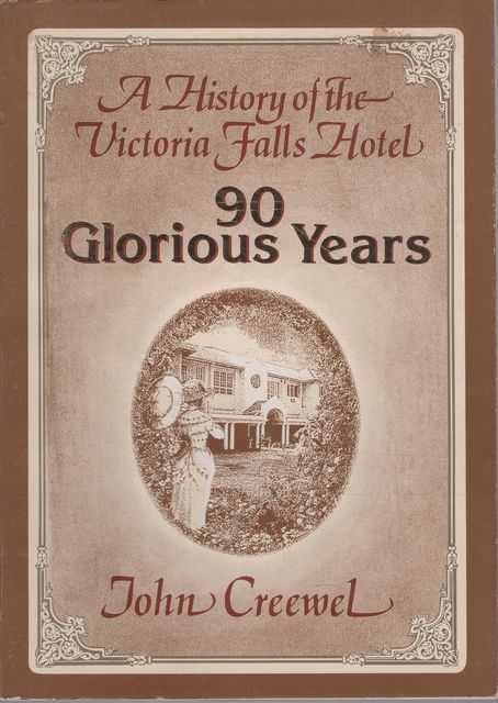 90 Glorious Years: A History of the Victoria Falls Hotel