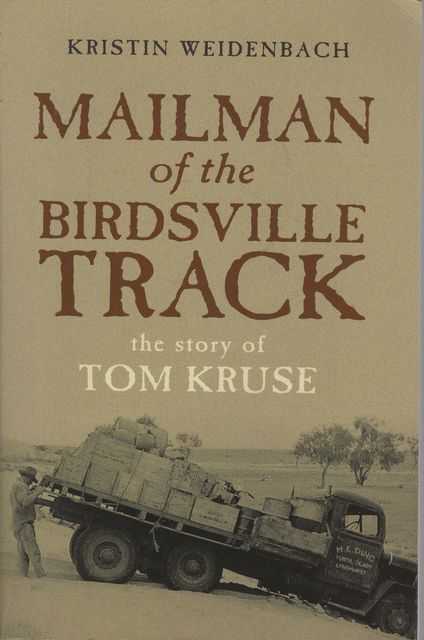 Mailman of the Birdsville Track: The Story of Tom Kruse