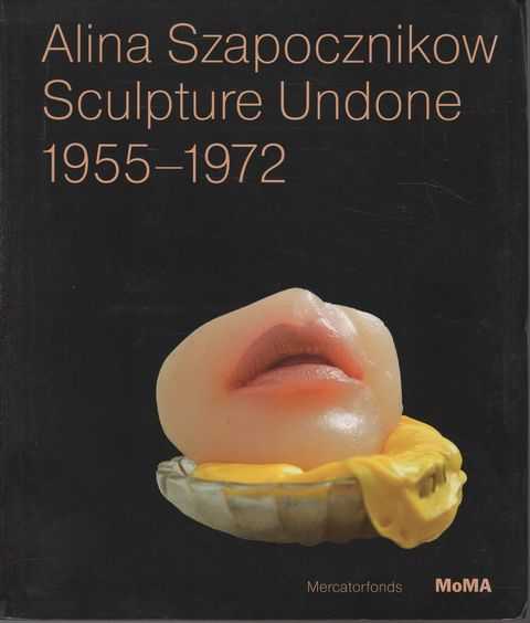 Alina Szapocznikow Sculpture Undone 1955-1972
