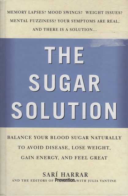 Prevention's The Sugar Solution: Balance Your Blood Sugar Naturally to Beat Disease, Lose Weight, Gain Energy and Fell Great