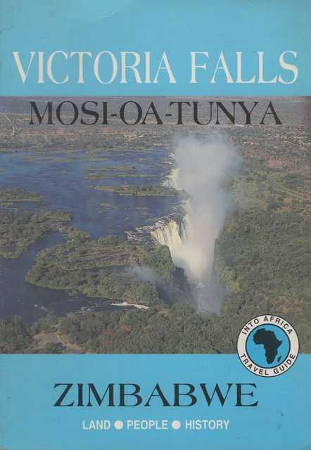 Victoria Falls [Mosi-Oa-Tunya] Zimbabwe: Land, People, History