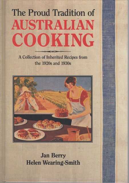 The Proud Tradition of Australian Cooking: A Collection of Inherited Recipes from the 1920s and 1930s