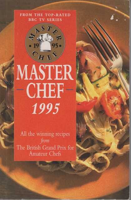 Master Chef 1995: All the Winning Recipes from The British Grand Prix for Amateur Chefs