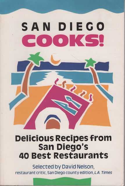 San Diego Cooks! Delicious Recipes from San Diego's 40 Best Restaurants
