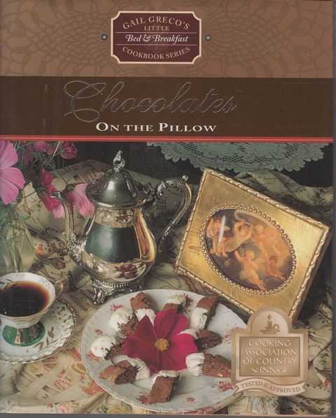 Chocolates on the Pillow [Gail Greco's Little Bed & Breakfast Cookbook Series]