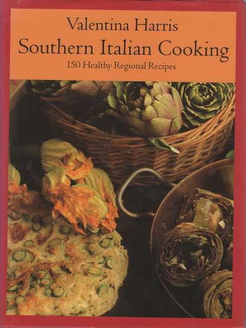 Southern Italian Cooking: 150 Healthy Regional Recipes
