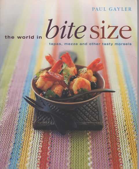 The World in Bite Size: Tapas, Mezze and Other Tasty Morsels