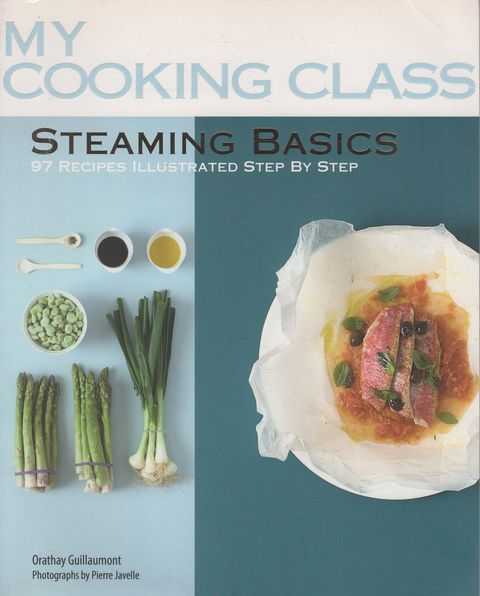My Cooking Class: Steaming Basics: 97 Recipes Illustrated Step y Step